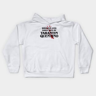 Written and Directed by Tarantin Quentino Kids Hoodie